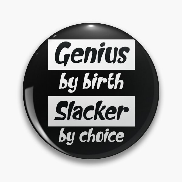 Artikelvorschau, Genius by Birth Slacker by Choice - Geburtstagsgeschenk für Familienmitglieder entworfen und verkauft von OMCreative.