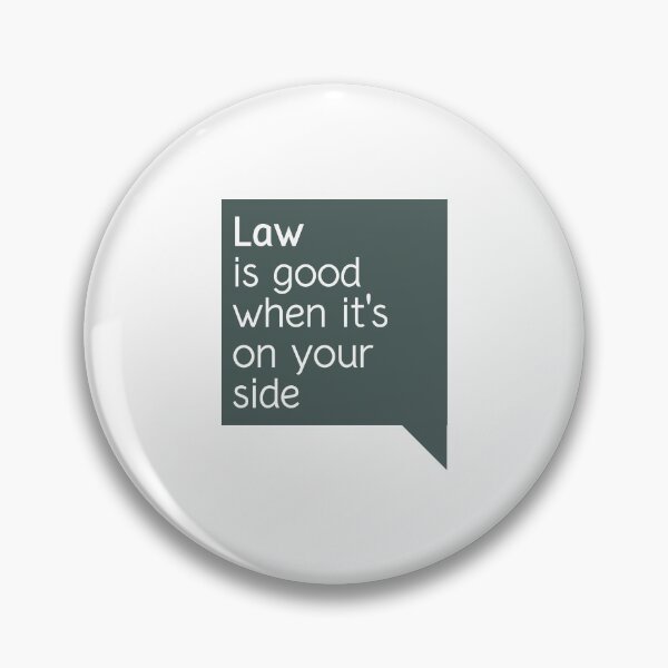 Item preview, Law Is Good When It's On Your Side designed and sold by g-raph.