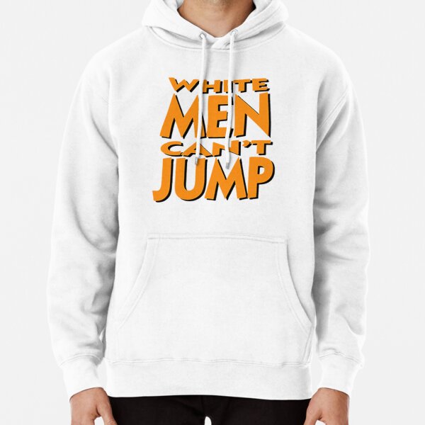 White Men Can't Jump Pullover Hoodie