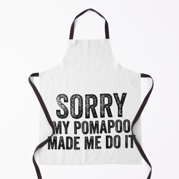 Item preview, Sorry My Pomapoo Made Me Do It Funny Quote designed and sold by AMSonArt.