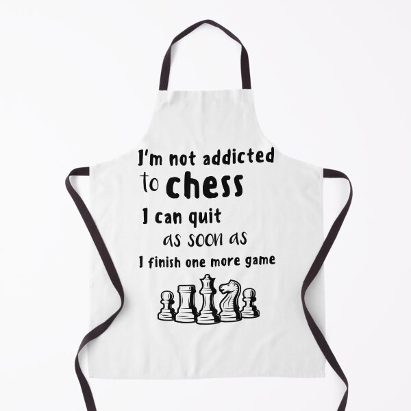 Item preview, I'm Not Addicted To Chess I Can Quit As Soon As I Finish One More Game designed and sold by Tshirty10.