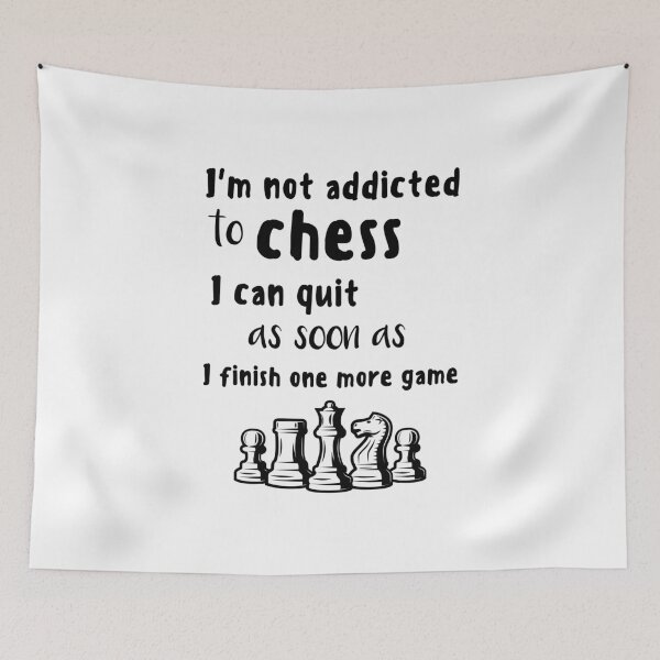 Item preview, I'm Not Addicted To Chess I Can Quit As Soon As I Finish One More Game designed and sold by Tshirty10.