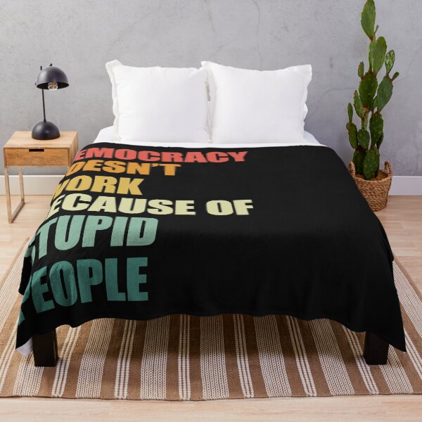 Item preview, Democracy doesn't work because of stupid people designed and sold by SweetLog.