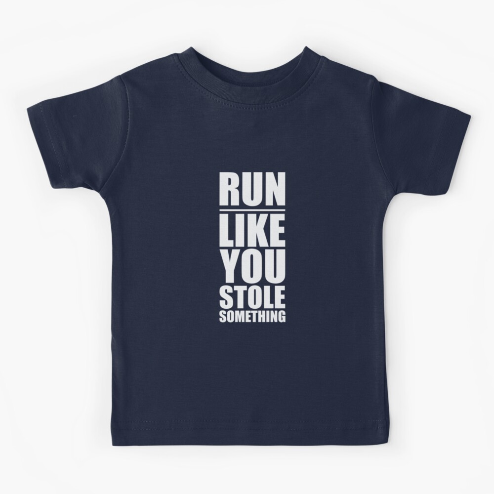 Run Like You Stole Something Funny Running T-Shirt Run Like You Stole Something Funny Running T-Shirt