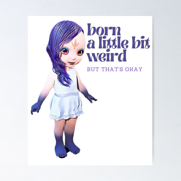 Item preview, Cute Girl Born Weird  designed and sold by StormyMuse.