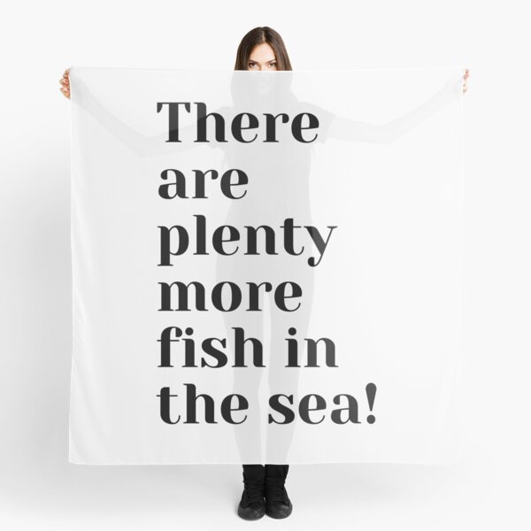 There are plenty more fish in the sea Scarf
