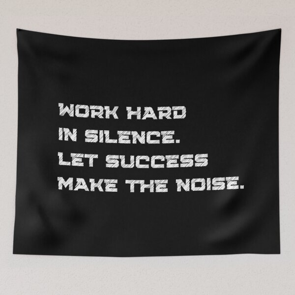 Item preview, Work Hard in Silence. Let Success Make the Noise designed and sold by ShopEssentials.