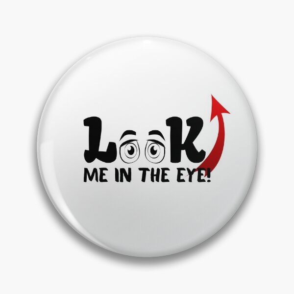 Item preview, Look me in the eye funny designed and sold by poojapatel5.
