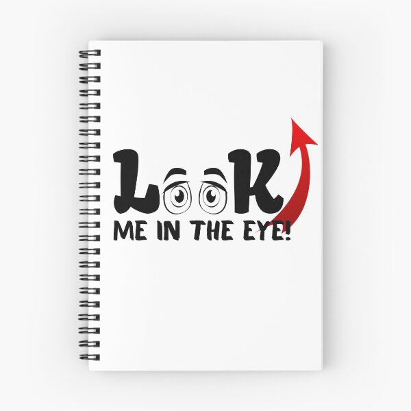 Item preview, Look me in the eye funny designed and sold by poojapatel5.