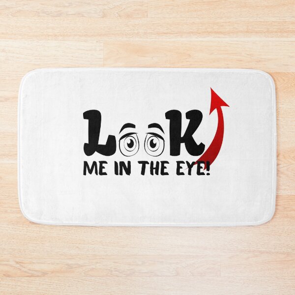Item preview, Look me in the eye funny designed and sold by poojapatel5.