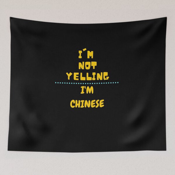 Item preview, I'm not yelling Im Chinese designed and sold by PeaceyArt.