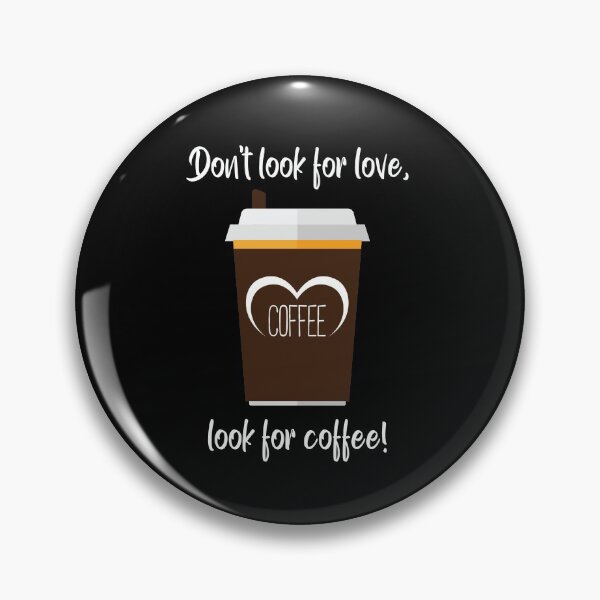 Item preview, Don't look for love, look for coffee! designed and sold by AlpenArtwork.