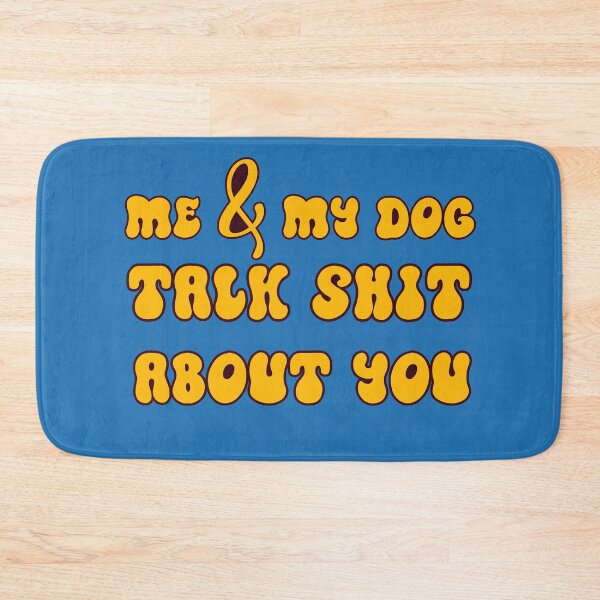 Item preview,  Me And My Dog Talk Shit About You designed and sold by barayprint.