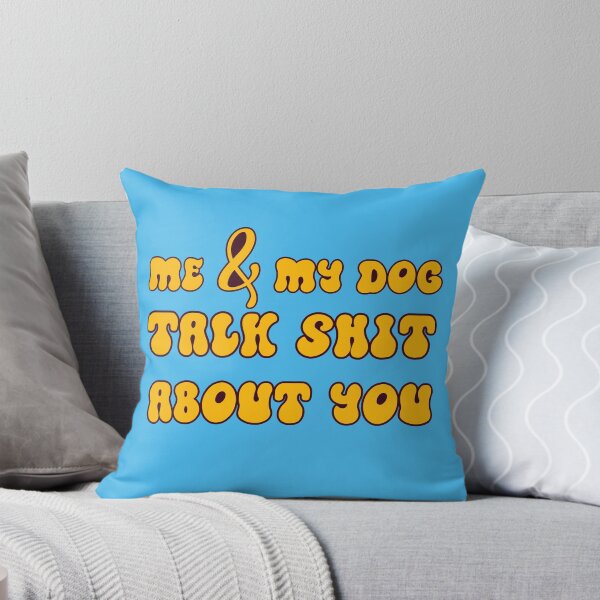 Item preview,  Me And My Dog Talk Shit About You designed and sold by barayprint.