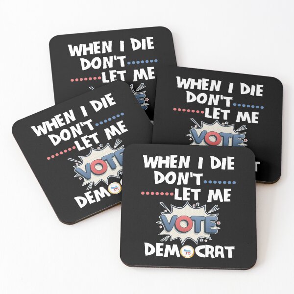 Item preview, When I Die Don't Let Me Vote Democrat Sarcastic Funny Quote designed and sold by Nzgiftsandmore.