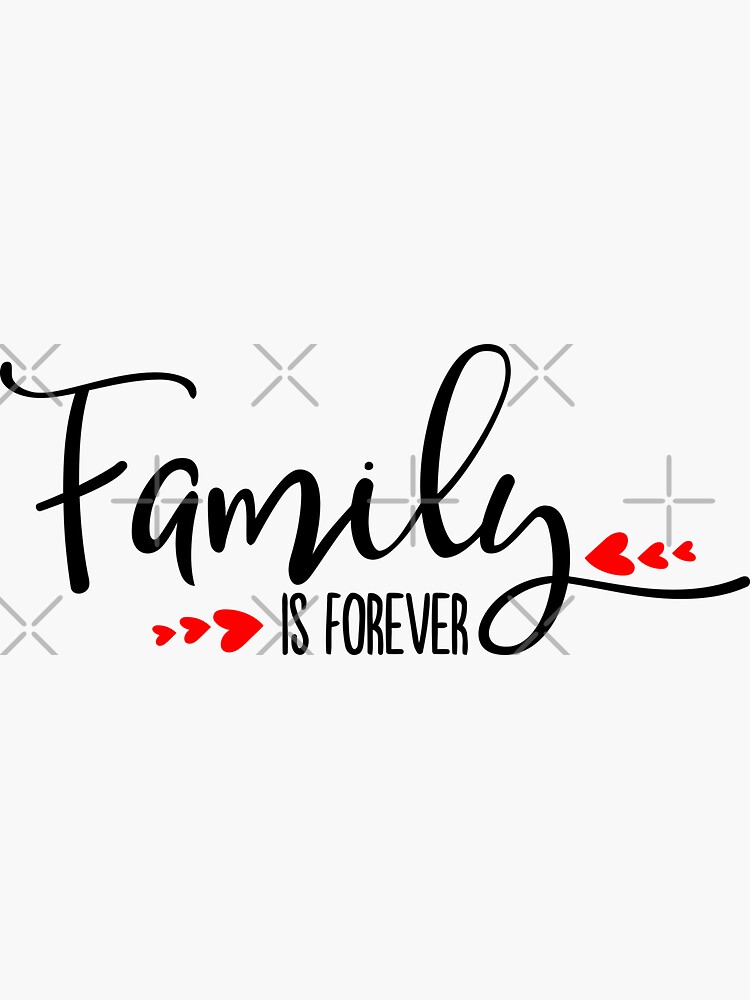 "Family is Forever" Sticker by teenysophia Redbubble