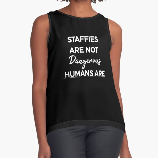 Item preview, Staffies are Not Dangerous Humans are, My life better with staffies better than people staffy dog best friend  designed and sold by 0xkrmx0.