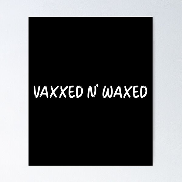 Item preview, Vaxxed And Waxed designed and sold by Wachi-A.