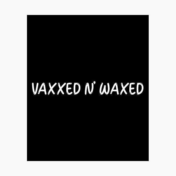 Item preview, Vaxxed And Waxed designed and sold by Wachi-A.