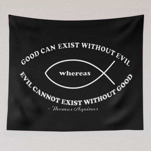 Item preview, Good Can Exist Without Evil Whereas Evil Cannot Exist Without Good - Saint Thomas Aquinas Quote designed and sold by molamode.