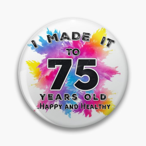 Item preview, I made it to 75 happy and healthy designed and sold by Julie Lucas.