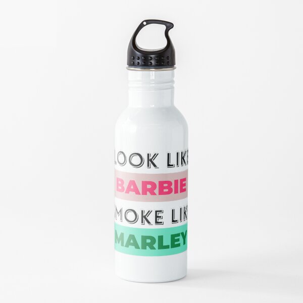 LOOK LIKE BARBIE SMOKE LIKE MARLEY Water Bottle
