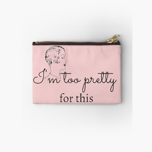 Item preview, I'm Too Pretty For This designed and sold by kubrangle.