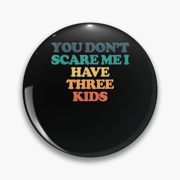 Item preview, You Don't Scare Me I Have Three Kids Gift  designed and sold by lindafrances.