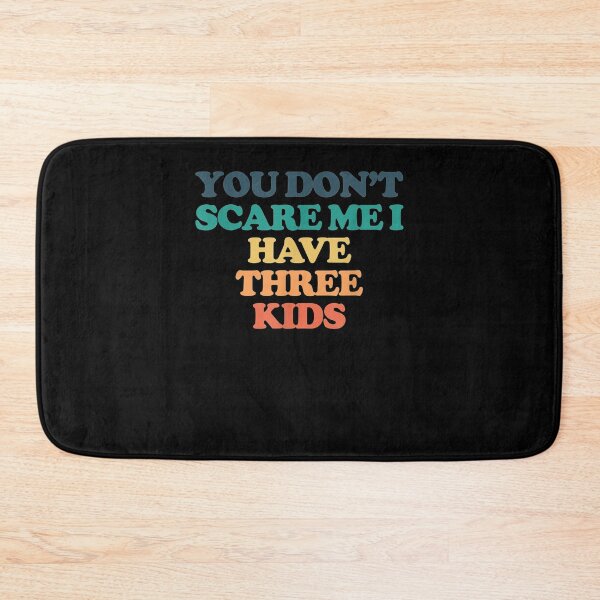 Item preview, You Don't Scare Me I Have Three Kids Gift  designed and sold by lindafrances.