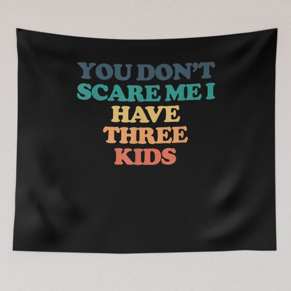 Item preview, You Don't Scare Me I Have Three Kids Gift  designed and sold by lindafrances.