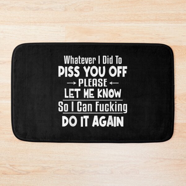 Item preview, Whatever I Did To Piss You Off Please Let Me Know So I Can Gift  designed and sold by lindafrances.