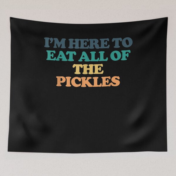 Item preview, I'm Here To Eat All Of The Pickles Gift  designed and sold by rubysheila.
