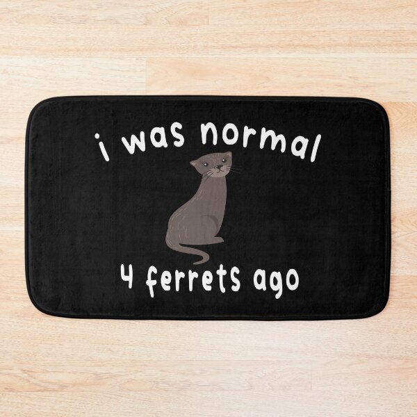 Item preview, i was normal 4 ferrets ago t-shirt designed and sold by Ikgha.