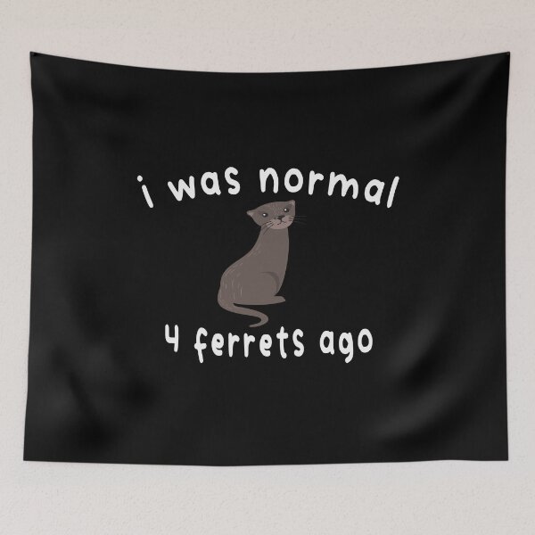 Item preview, i was normal 4 ferrets ago t-shirt designed and sold by Ikgha.