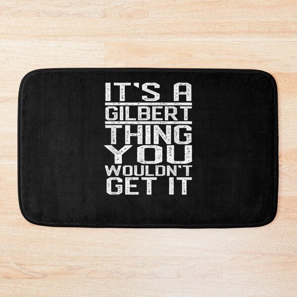 Item preview, It's A Gilbert Thing You Wouldn't Get It Last Name Gift  designed and sold by lindafrances.