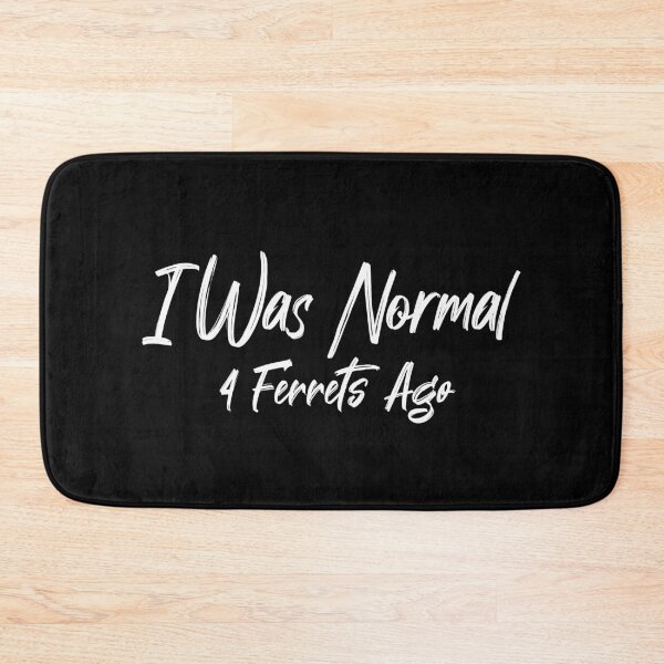 Item preview, i was normal 4 ferrets ago t-shirt designed and sold by Ikgha.