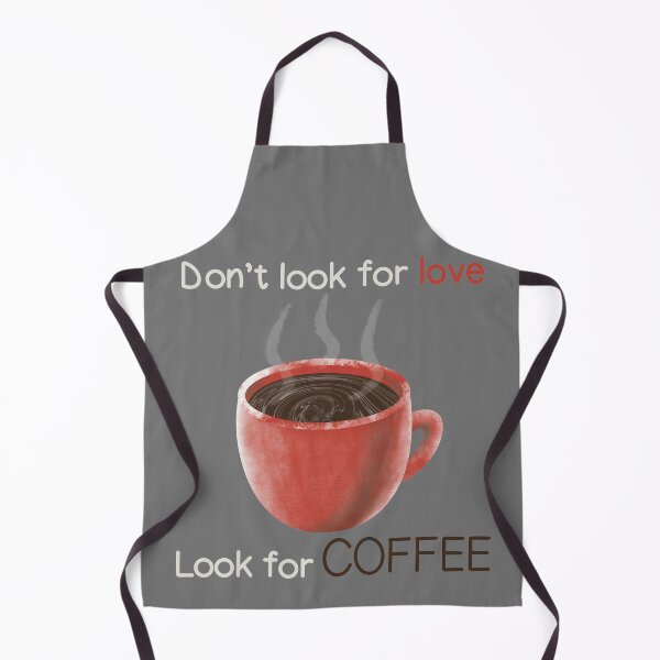 Item preview, Don't look for LOVE, look for COFFEE designed and sold by gruthepidgeon.