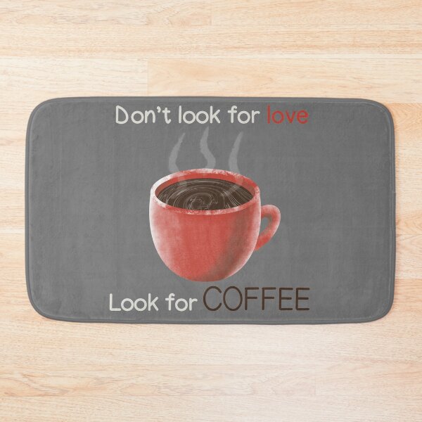 Item preview, Don't look for LOVE, look for COFFEE designed and sold by gruthepidgeon.