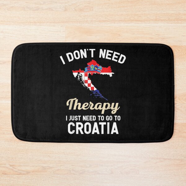Item preview, I Don't Need Therapy I Just Need To Go Croatia Men Women Gift  designed and sold by rubysheila.