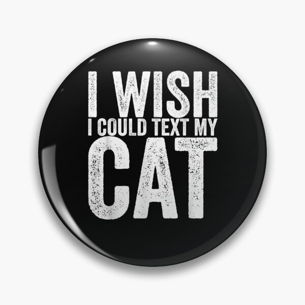 Item preview, I Wish I Could Text My Cat Gift  designed and sold by rubysheila.