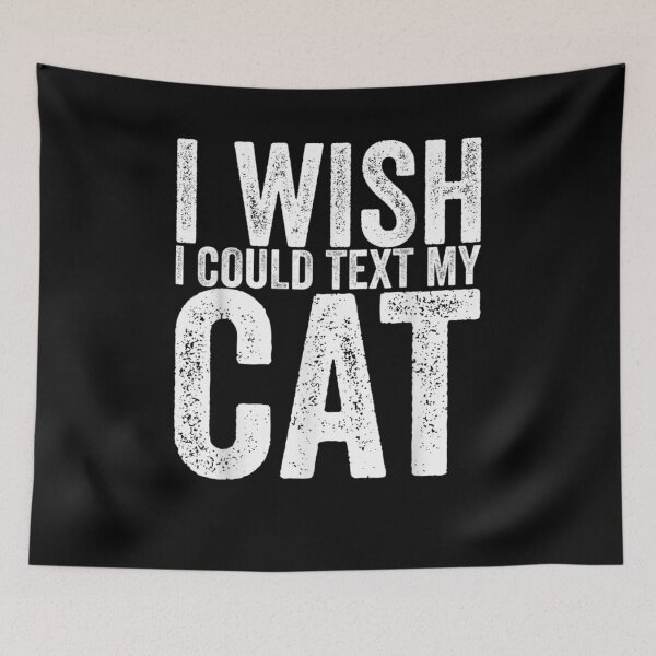 Item preview, I Wish I Could Text My Cat Gift  designed and sold by rubysheila.