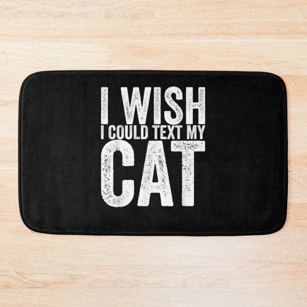 Item preview, I Wish I Could Text My Cat Gift  designed and sold by rubysheila.
