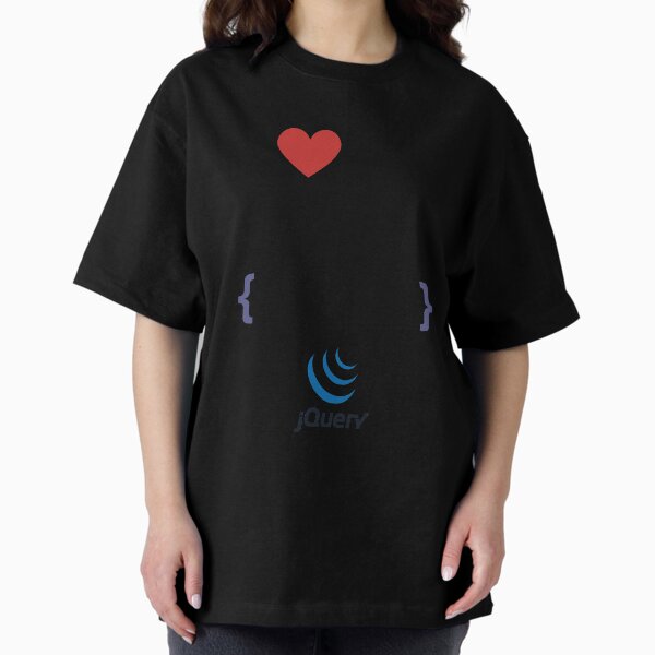 I love Code in JavaScript/jQuery Oversized T-Shirt