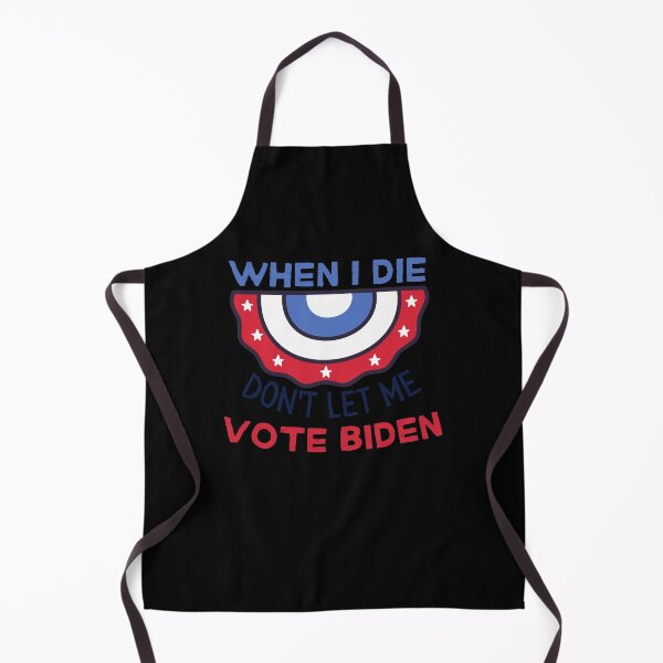 Item preview, When I Die Don't Let Me Vote Biden designed and sold by Anton Ashraf.