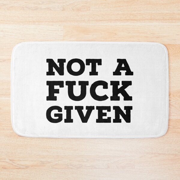 Item preview, Not A Fuck Given designed and sold by JirfHend.