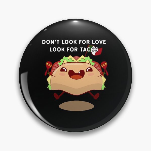 Item preview, Don't look for love look for tacos  designed and sold by nkZarger08.