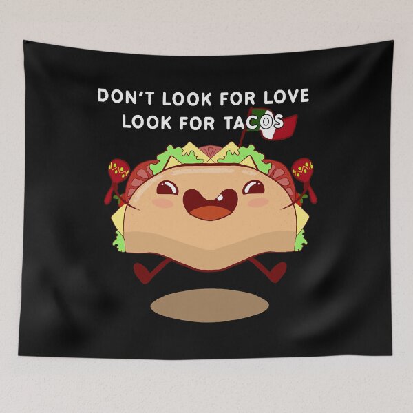 Item preview, Don't look for love look for tacos  designed and sold by nkZarger08.