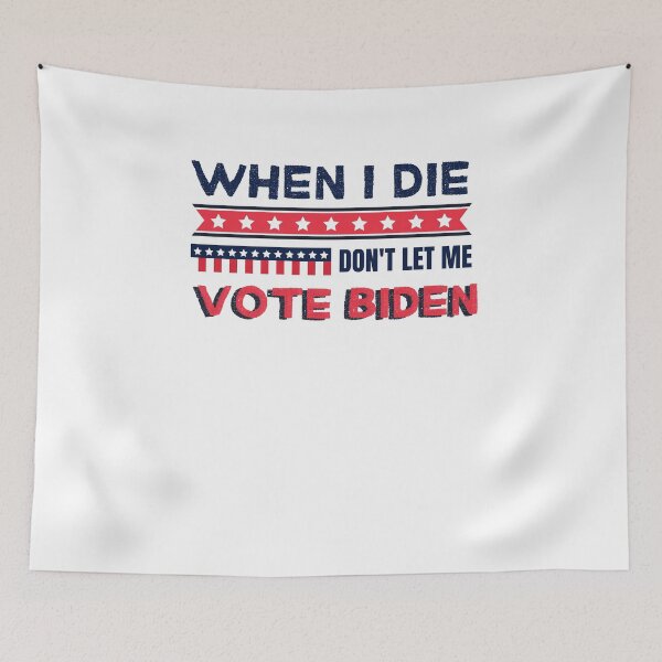 Item preview, When I Die Don't Let Me Vote Biden designed and sold by Anton Ashraf.