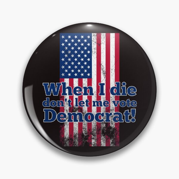 Item preview, When I Die Dont Let Me Vote Democrat designed and sold by Rooster Syndicate.