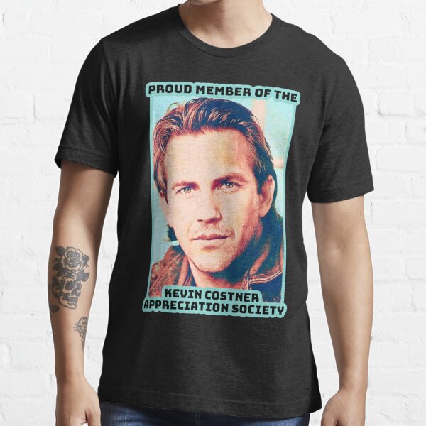 Proud Member of the Kevin Costner Appreciation Society Essential T-Shirt